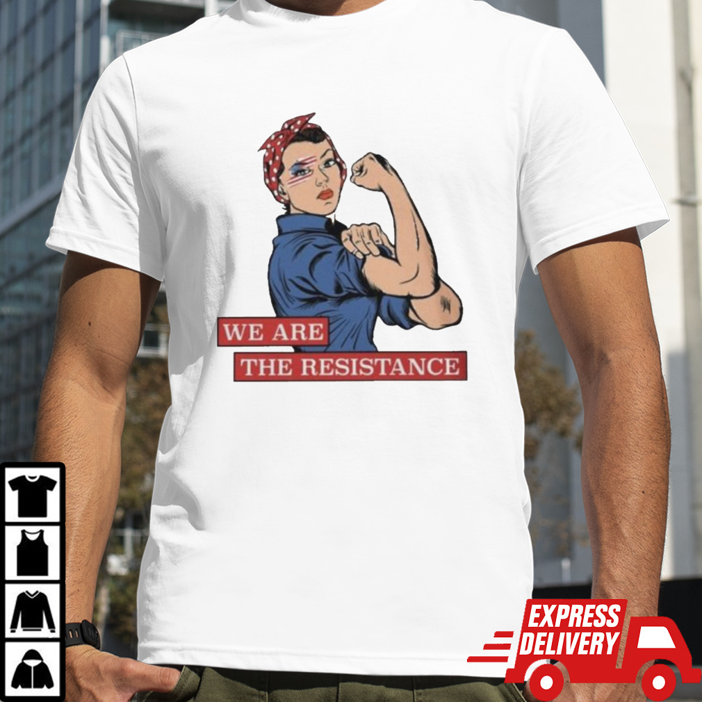 Strong Woman We Are The Resistance T-Shirt