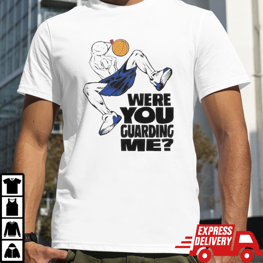 Were you guarding Shirt