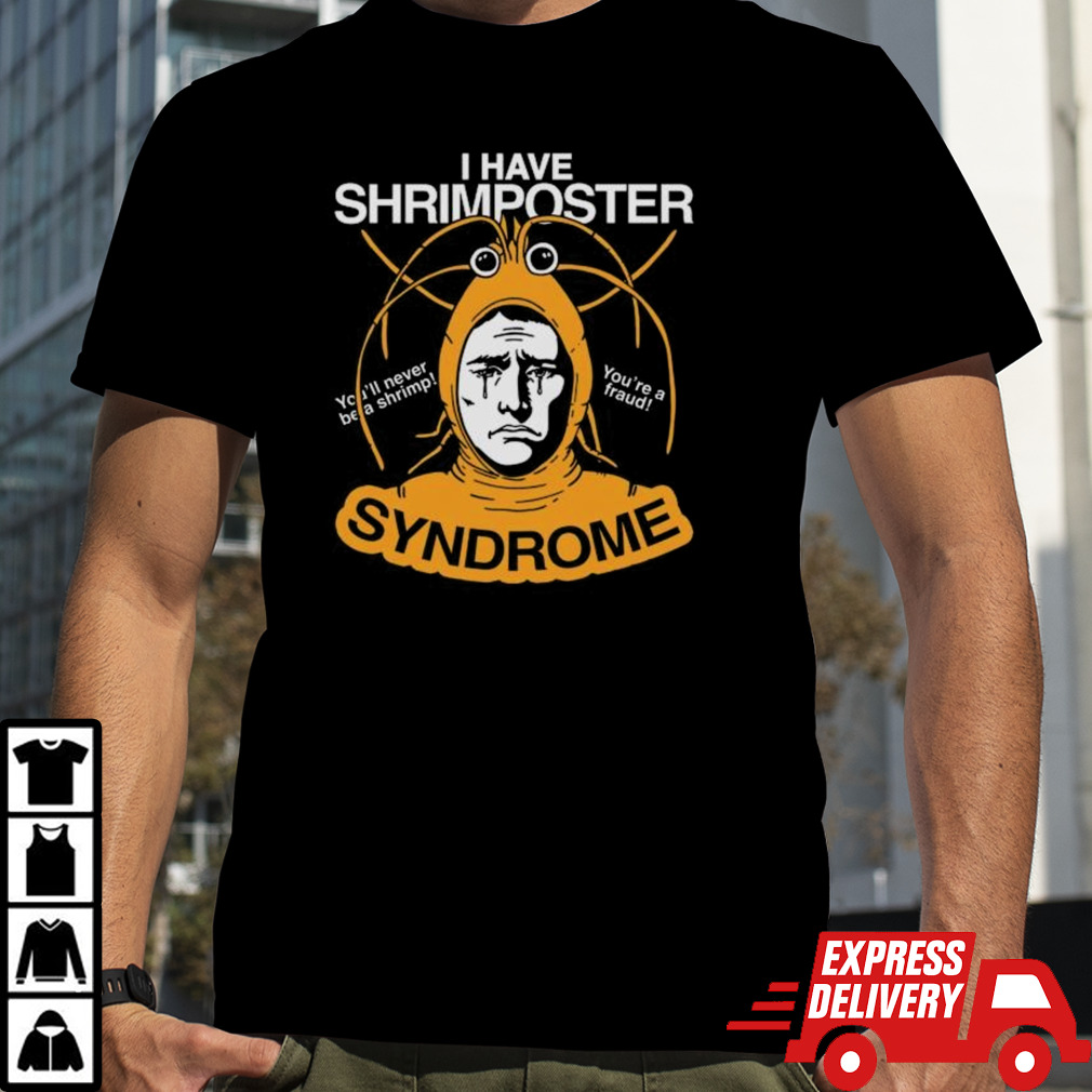 I Have Shrimposter Syndrome Shirt