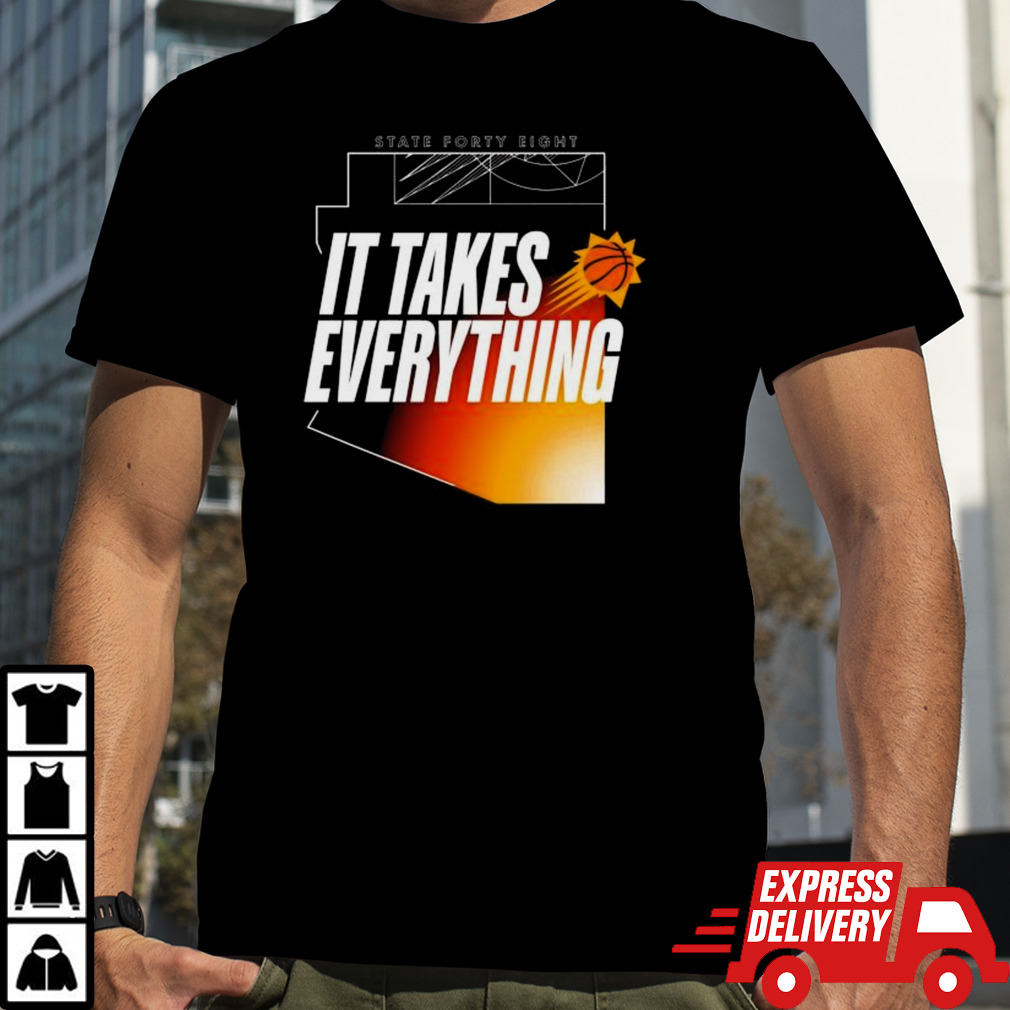 It Takes Everything Phoenix Suns Basketball Shirt