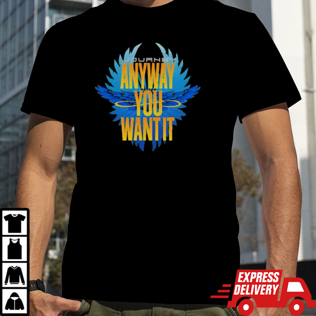 Journey Anyway You Want It Shirt