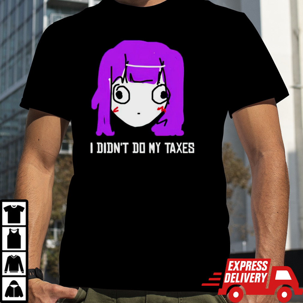 Jusagi Chan I didn’t do my Taxes shirt