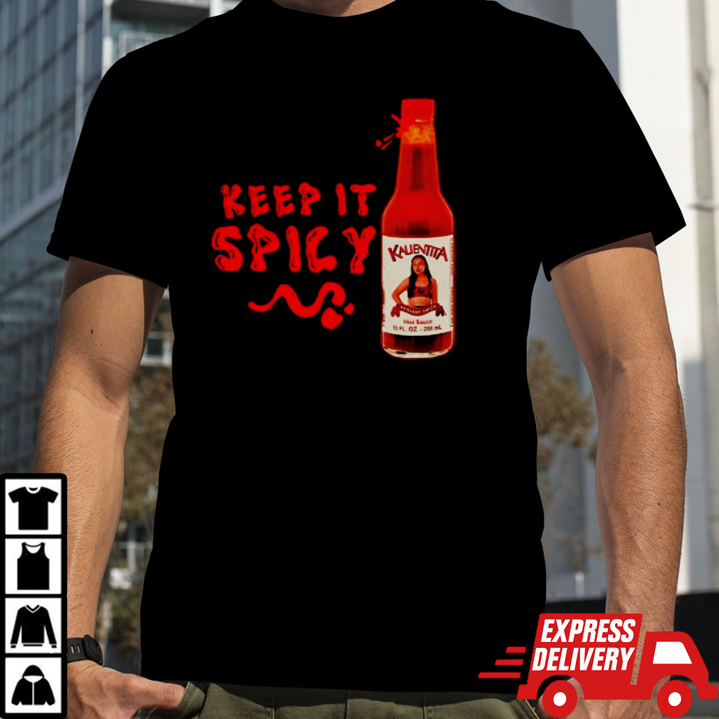 Kalientita keep it spicy Kalientita hot sauce shirt