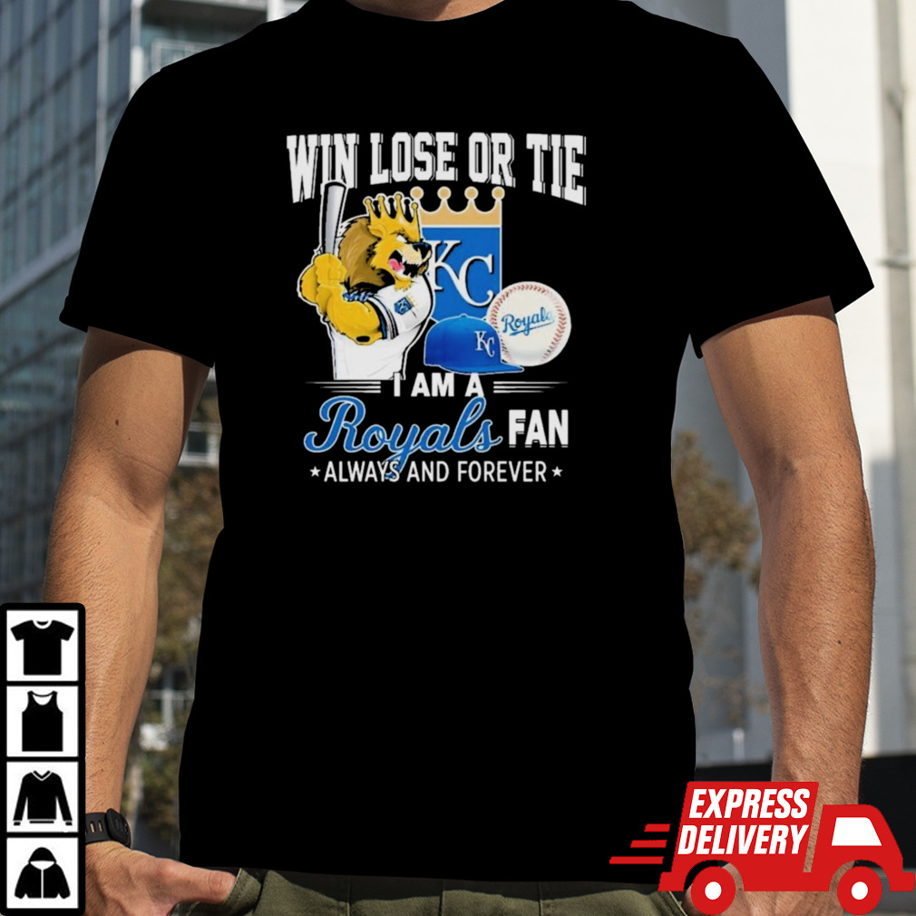 Kc Royals Mascot Win Lose Or Tie I Am A Kansas City Royals Fan Always And Forever Shirt