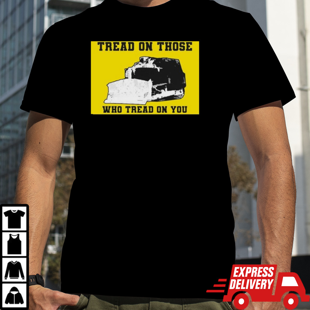 Killdozer Tread On Those Who Tread On You T-shirt