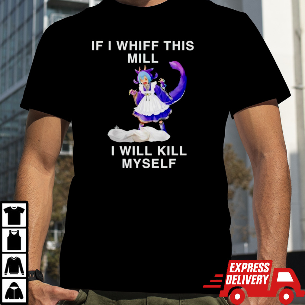 Laundry Dragonmaid if i whiff this mill i will kill myself shirt