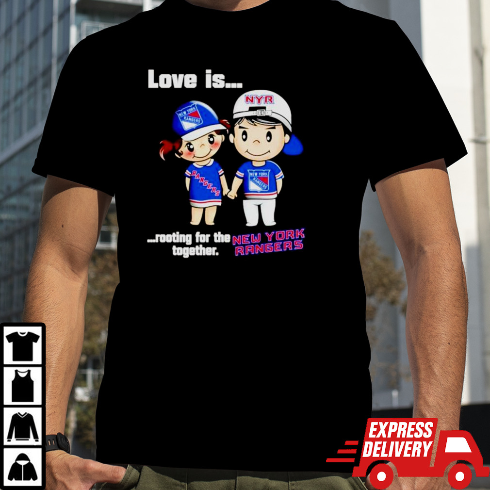 Love is rooting for the together New York Rangers shirt