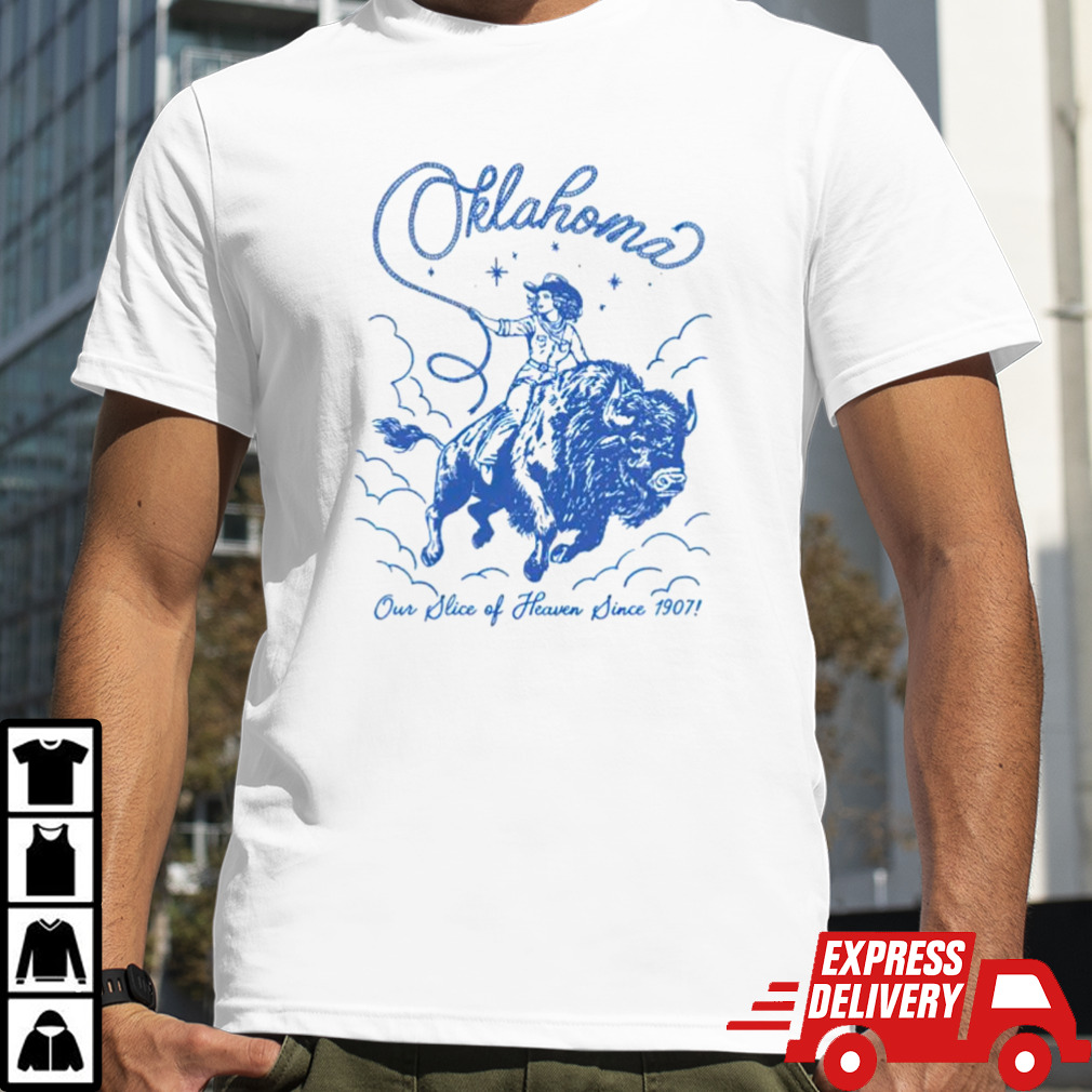 Oklahoma our slice of heaven since 1907 cowgirl shirt