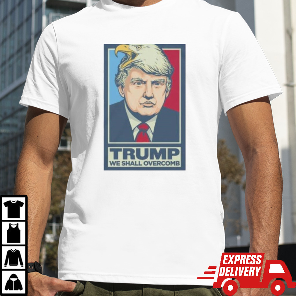 Donald Trump We Shall Overcomb 2024 T-shirt