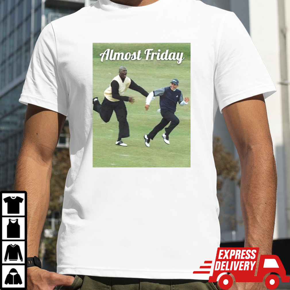 Jordan and Sergio Almost Friday shirt