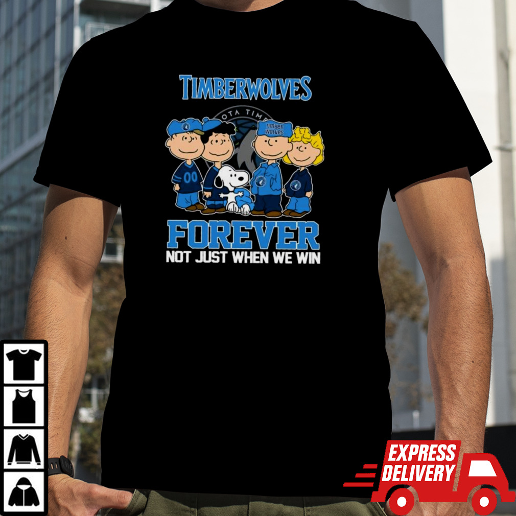 Minnesota Timberwolves X Peanuts Characters Forever Not Just When We Win Shirt