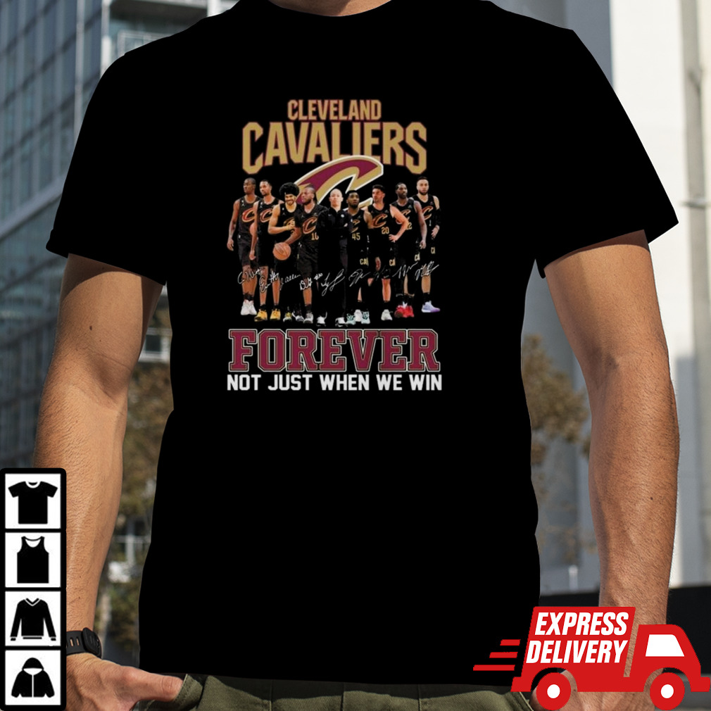 NBA Cleveland Cavaliers Forever Not Just When We Win Signatures 2024 Shirt