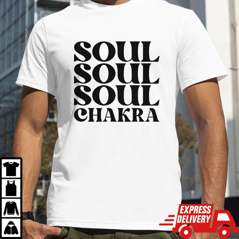 Soul soul soul chakra shirt