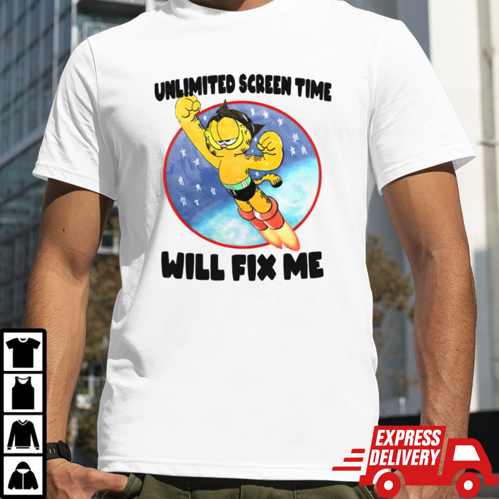 Garfield unlimited screen time will fix me shirt