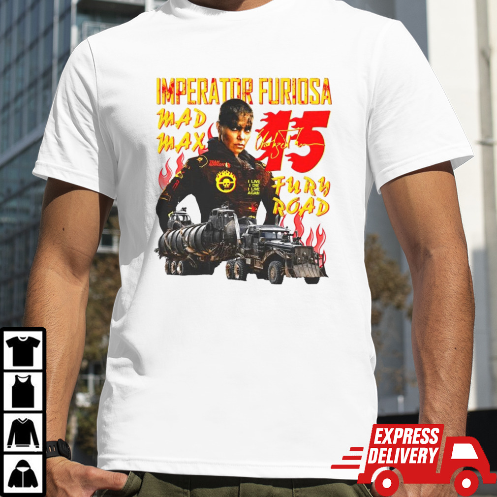 Imperator Furiosa #15 Mad Max Fury Road shirt