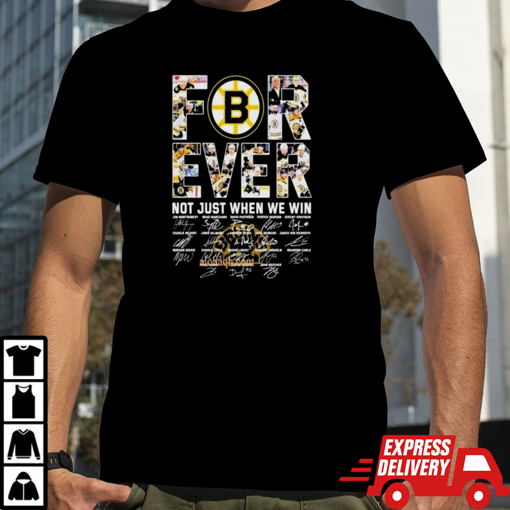 NHL Boston Bruins Forever Not Just When We Win Signatures shirt