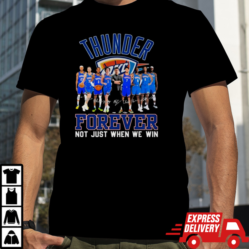 Oklahoma City Thunder 2024 NBA Playoffs Forever Not Just When We Win Signatures Shirt