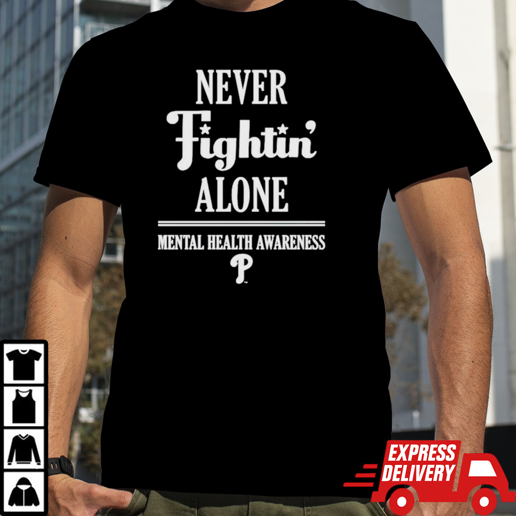 Philadelphia Phillies never fightin’ alone mental health awareness shirt