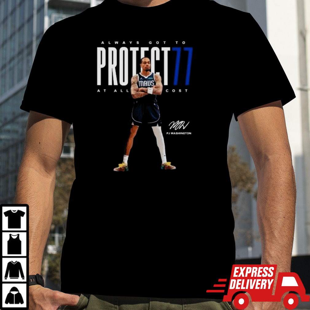 Pj Washington Dallas Mavericks Always Got To Protect77 At All Cost Signature Shirt