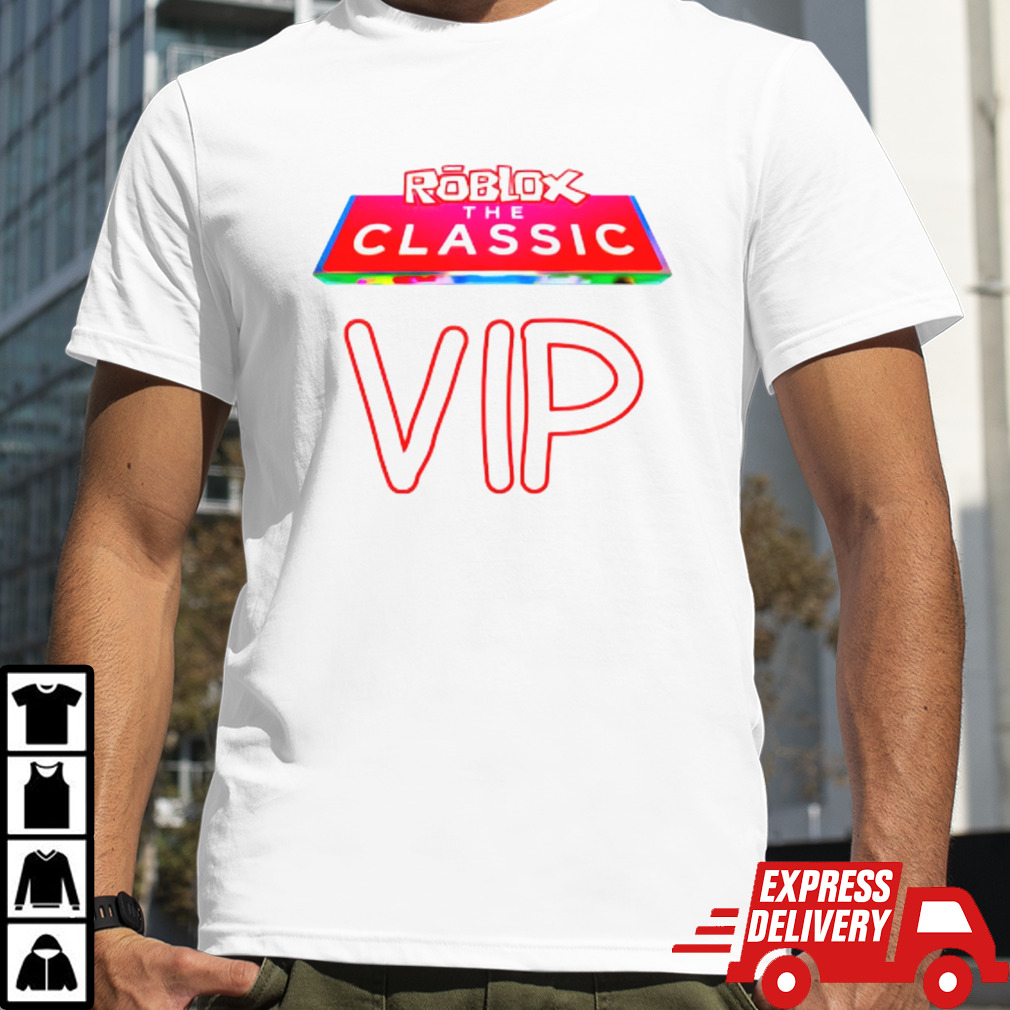 Roblox the classic vip shirt