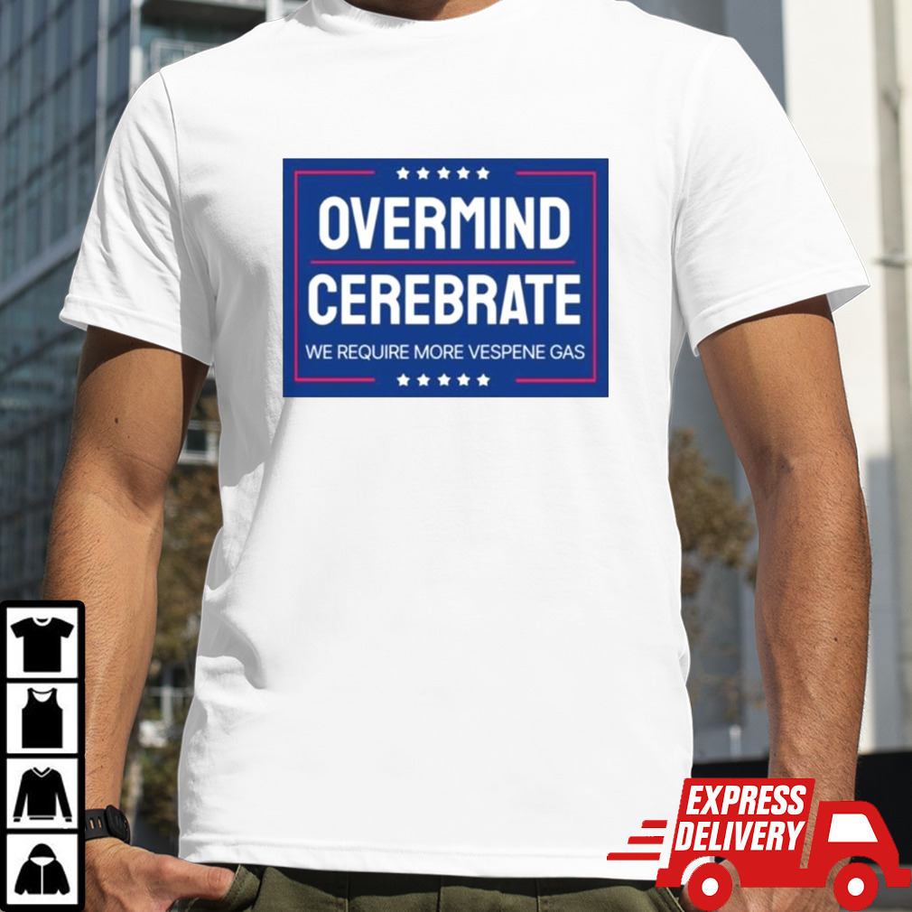 Trump Announces Candidacy Overmind Cerebrate We Require More Vespene Gas Shirt