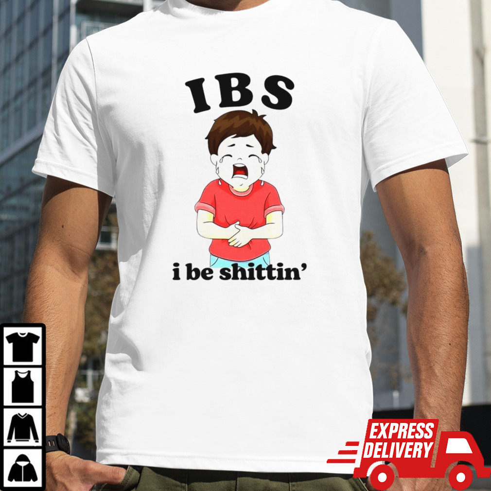 IBS i be shittin’ shirt