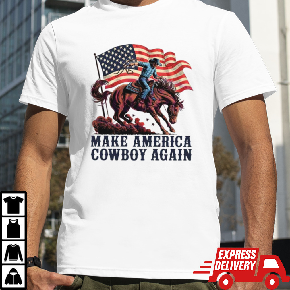 Make America Cowboy Again Independence Day USA Flag shirt