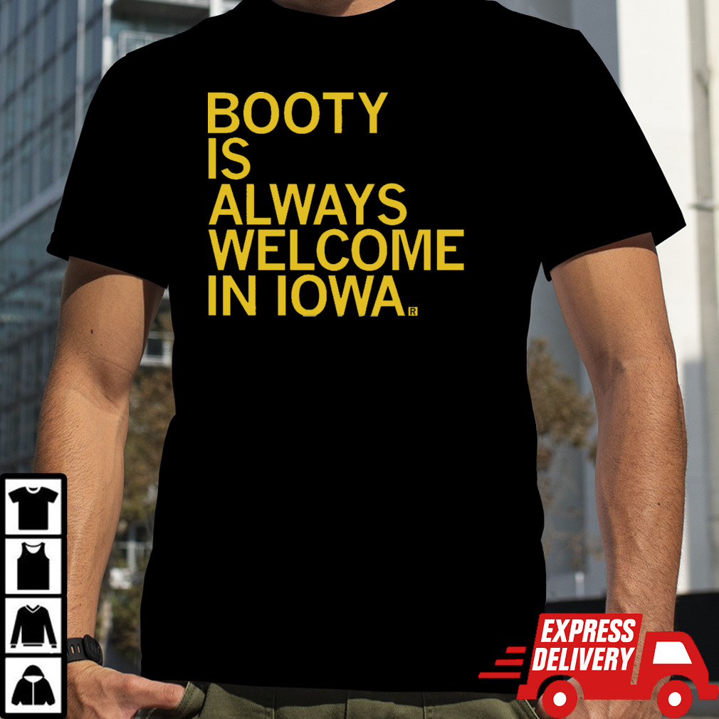 Raygun Booty Is Always Welcome In Iowa shirt