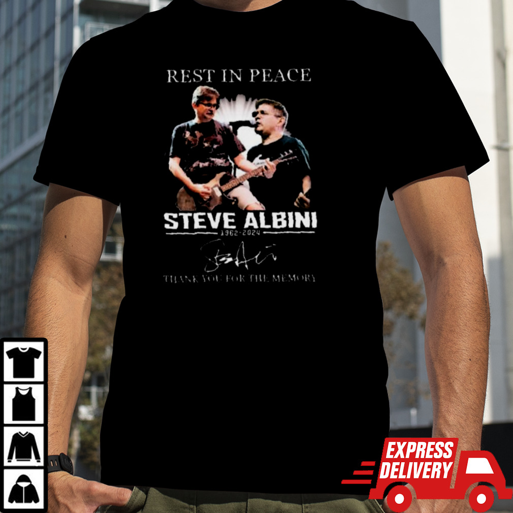 Rest In Peace Steve Albini 1962-2024 Thank You For The Memories Signatures Shirt