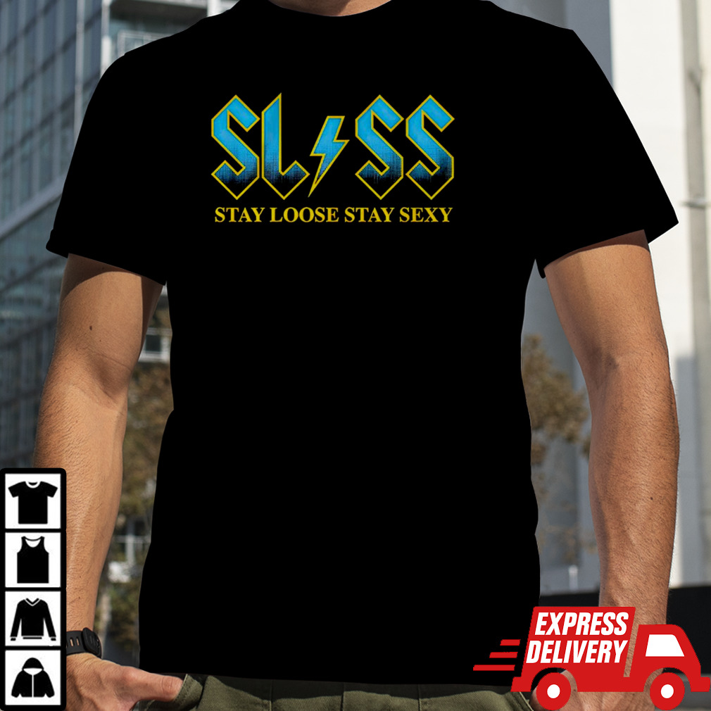 SLSS stay loose stay sexy shirt