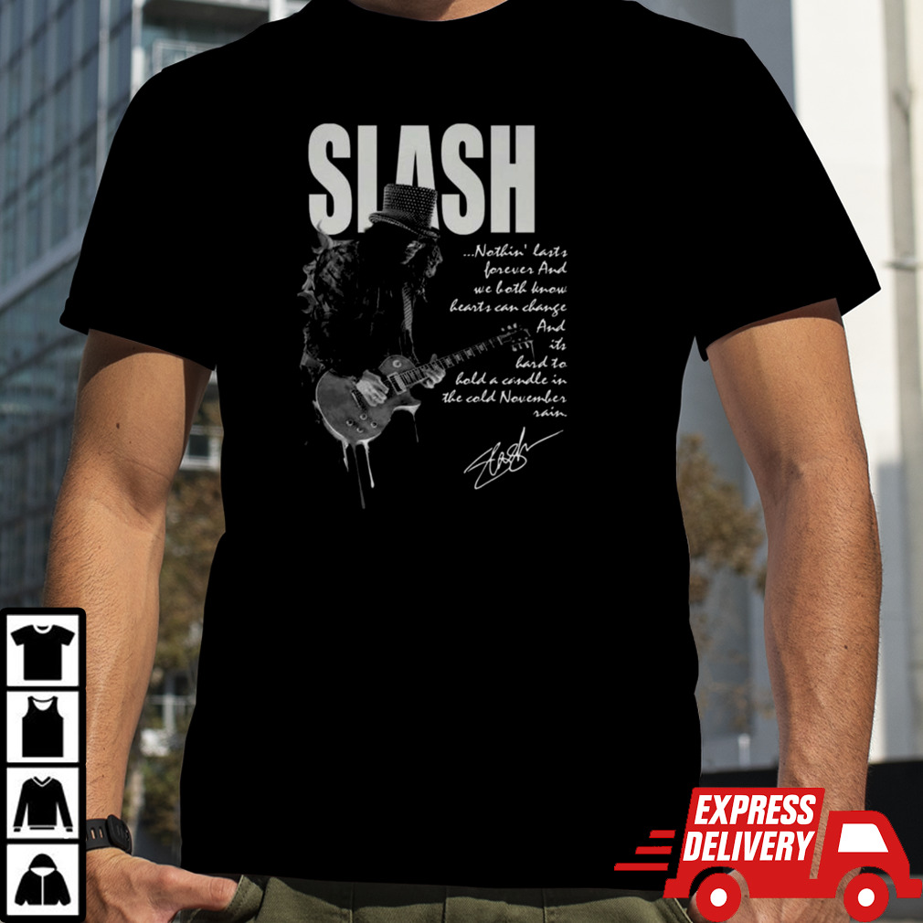 Slash Nothing Last Forever And Heart Can Change Signature T-shirt