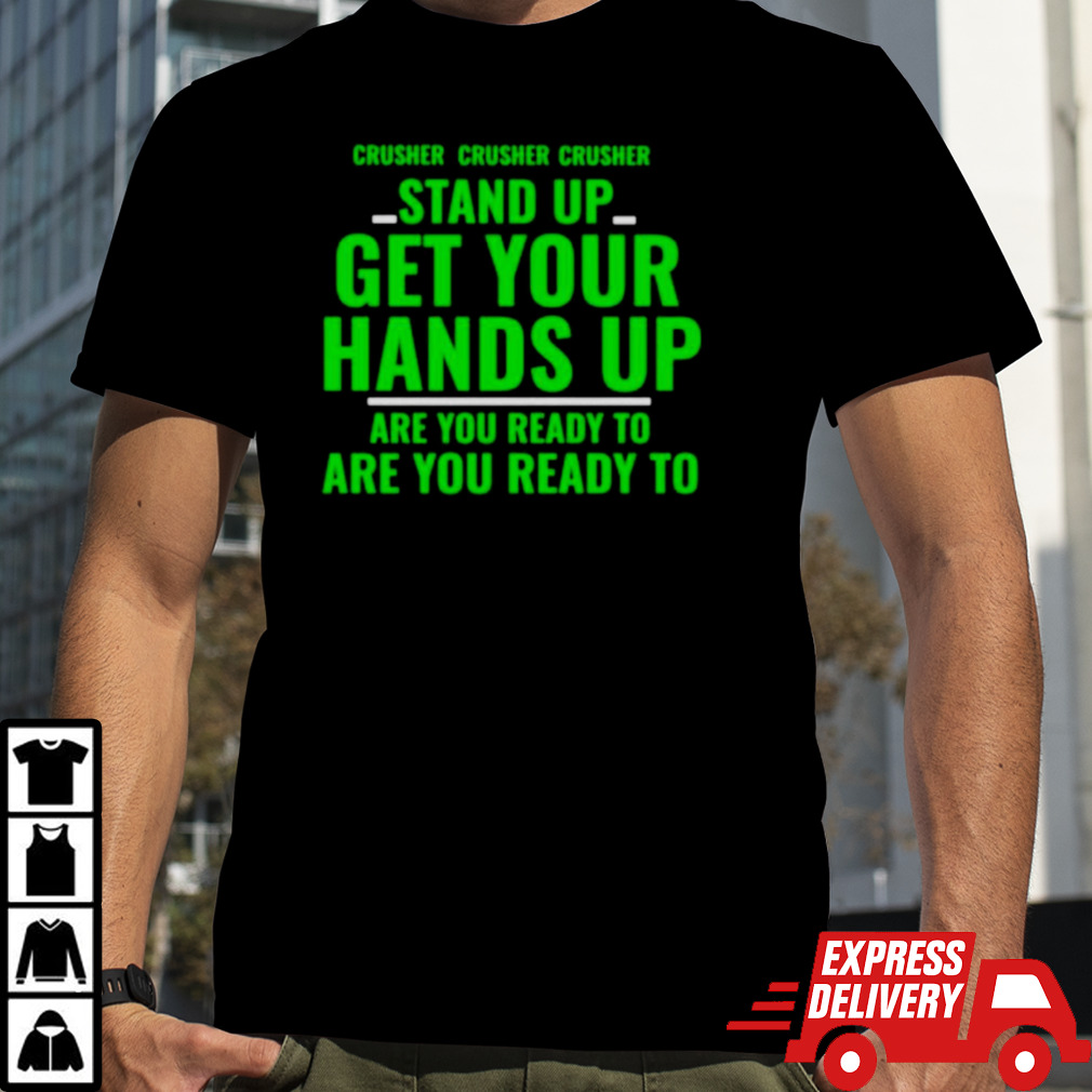 Stand up get your hands up shirt