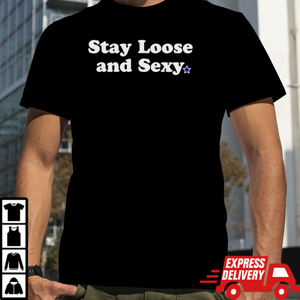 Stay loose and sexy baby shirt