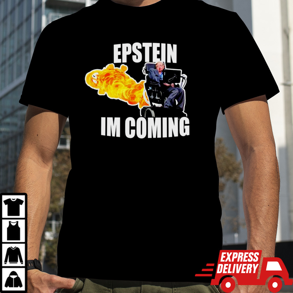 Stephen Hawking Epstein I’m coming shirt