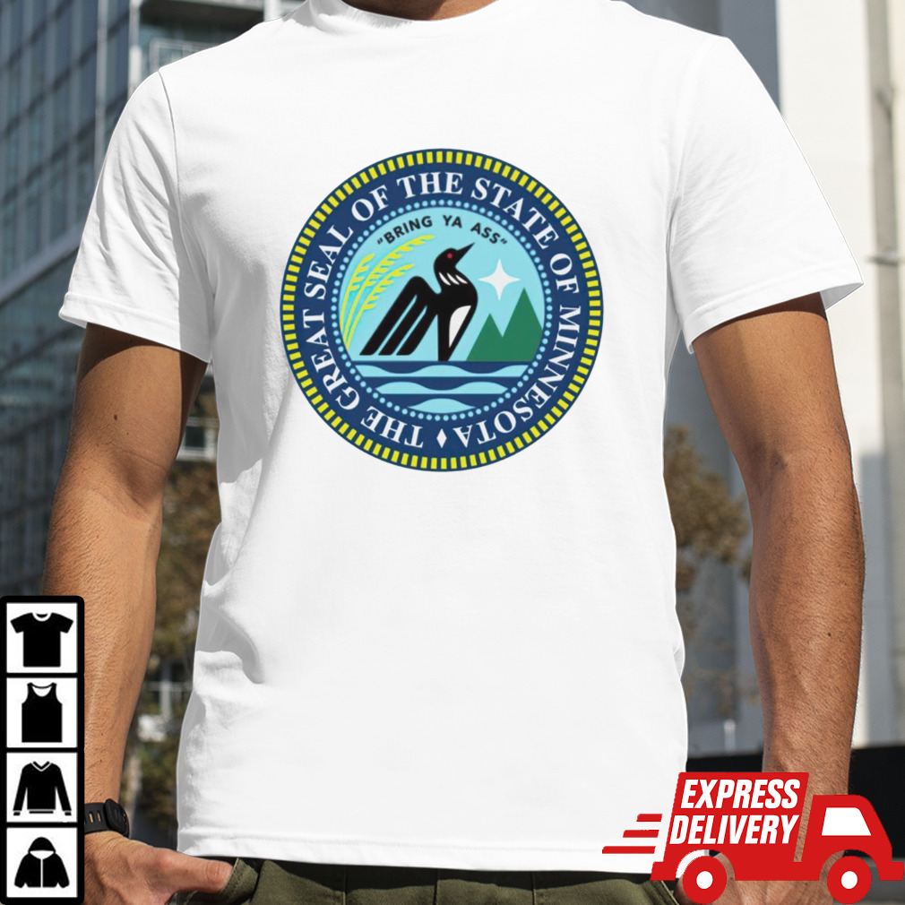 The Great Seal Of The State Of Minnesota Bring Ya Ass Logo shirt