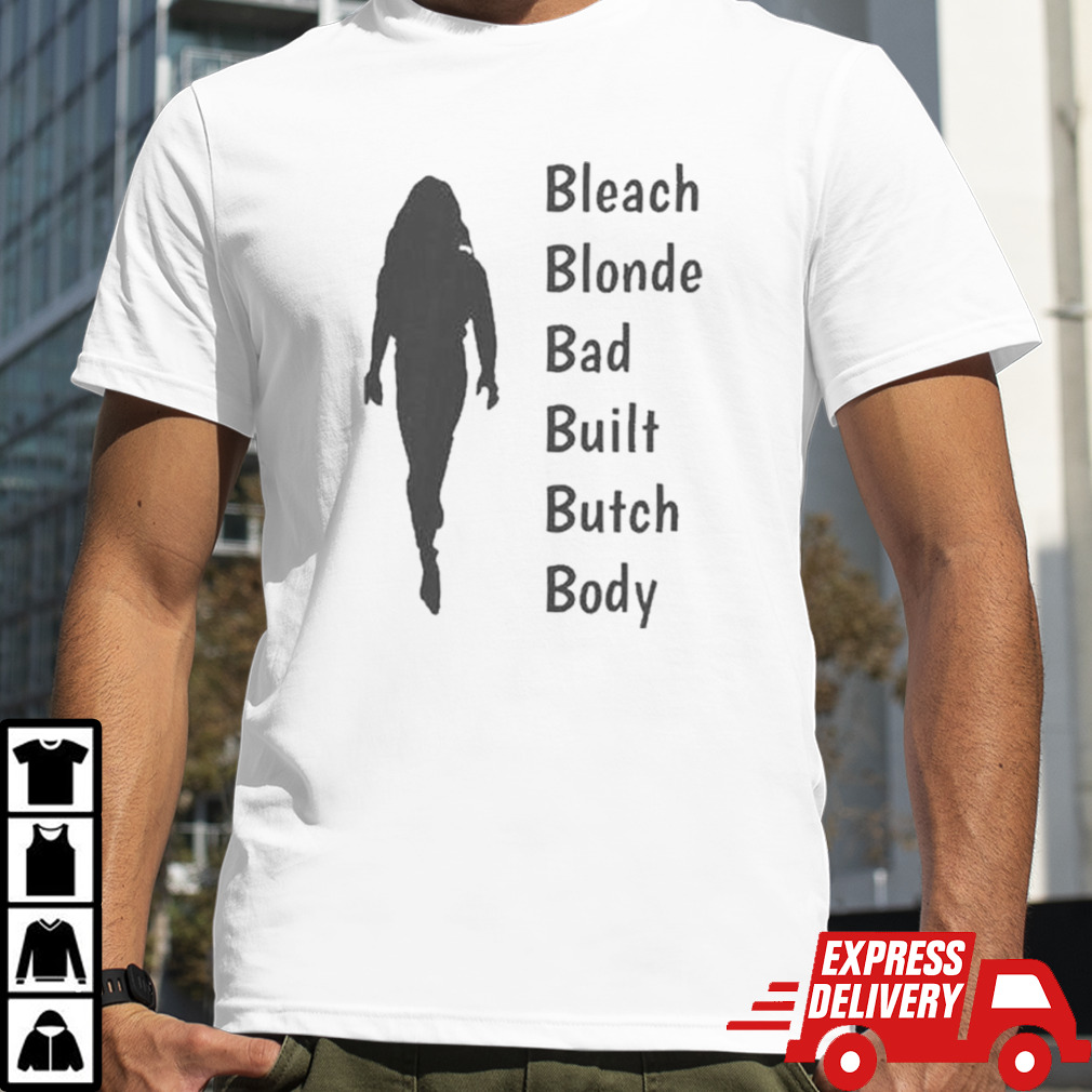 Comfort Bleach Blonde Bad Built Butch Body Shirt