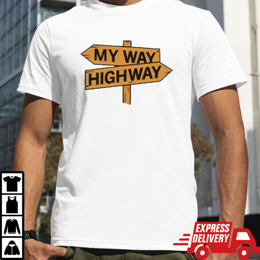 My way high way shirt