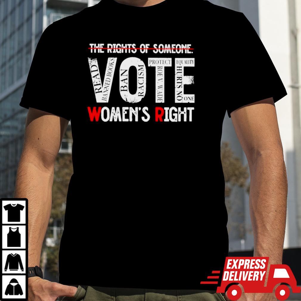 The rights of someone vote women’s right shirt