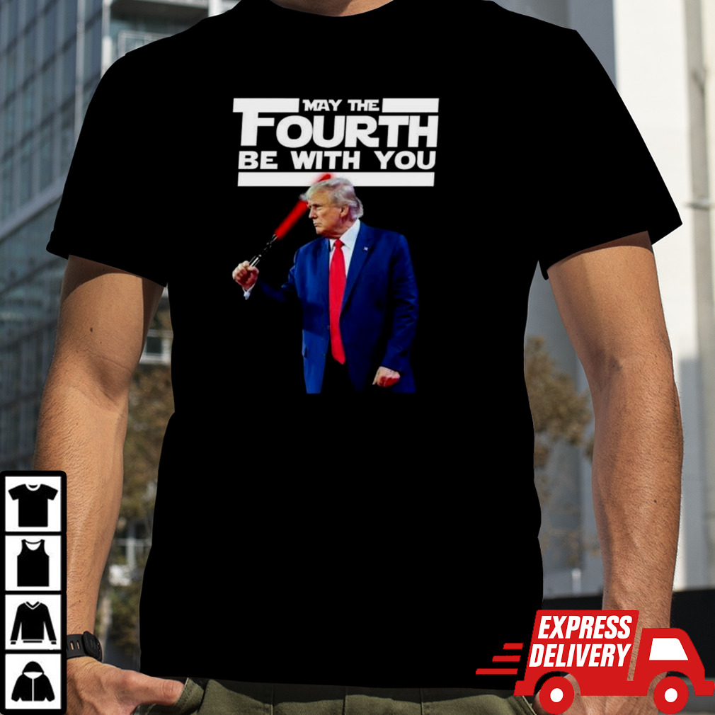 Trump May The Fourth Be With You Shirt