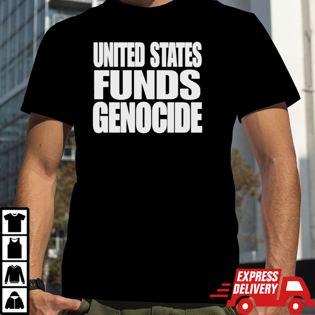 United States IS Funding Genocide Shirt