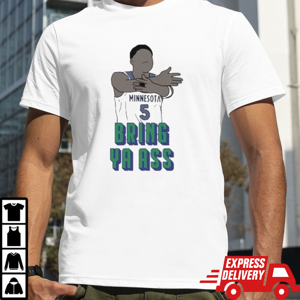 Wolves Ant Bring Ya Ass Anthony Edwards  shirt