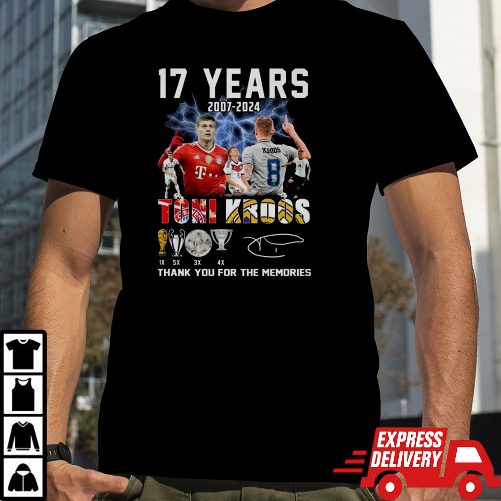 17 Years 2007-2024 Toni Kroos Thank You For The Memories Signature T-shirt