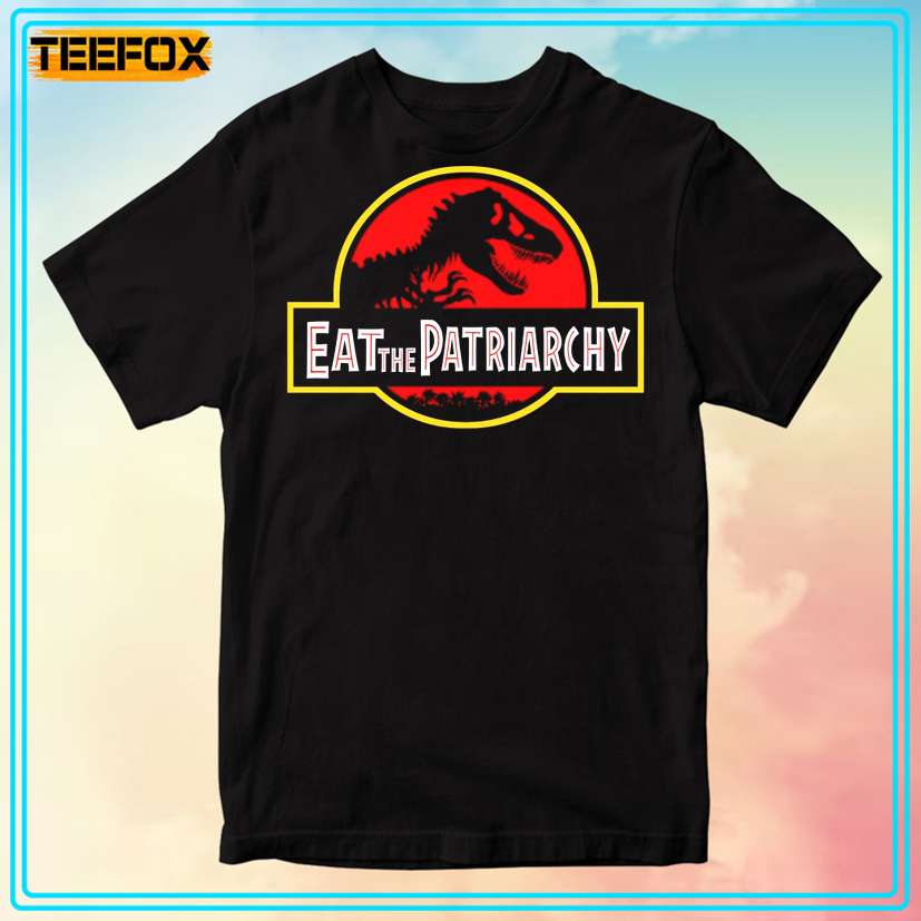 Eat The Patriarchy Feminist Dinosaur Movie T-Shirt