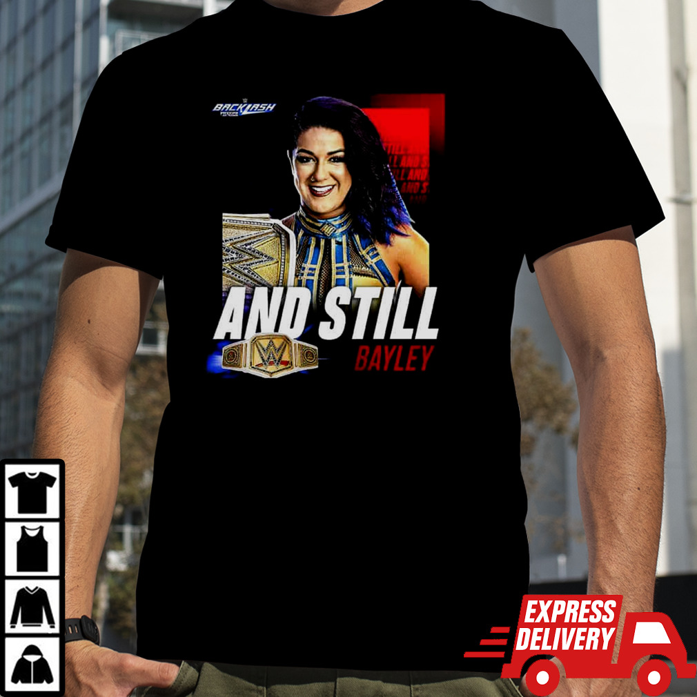 WWE Backlash And Still Bayley T-Shirt