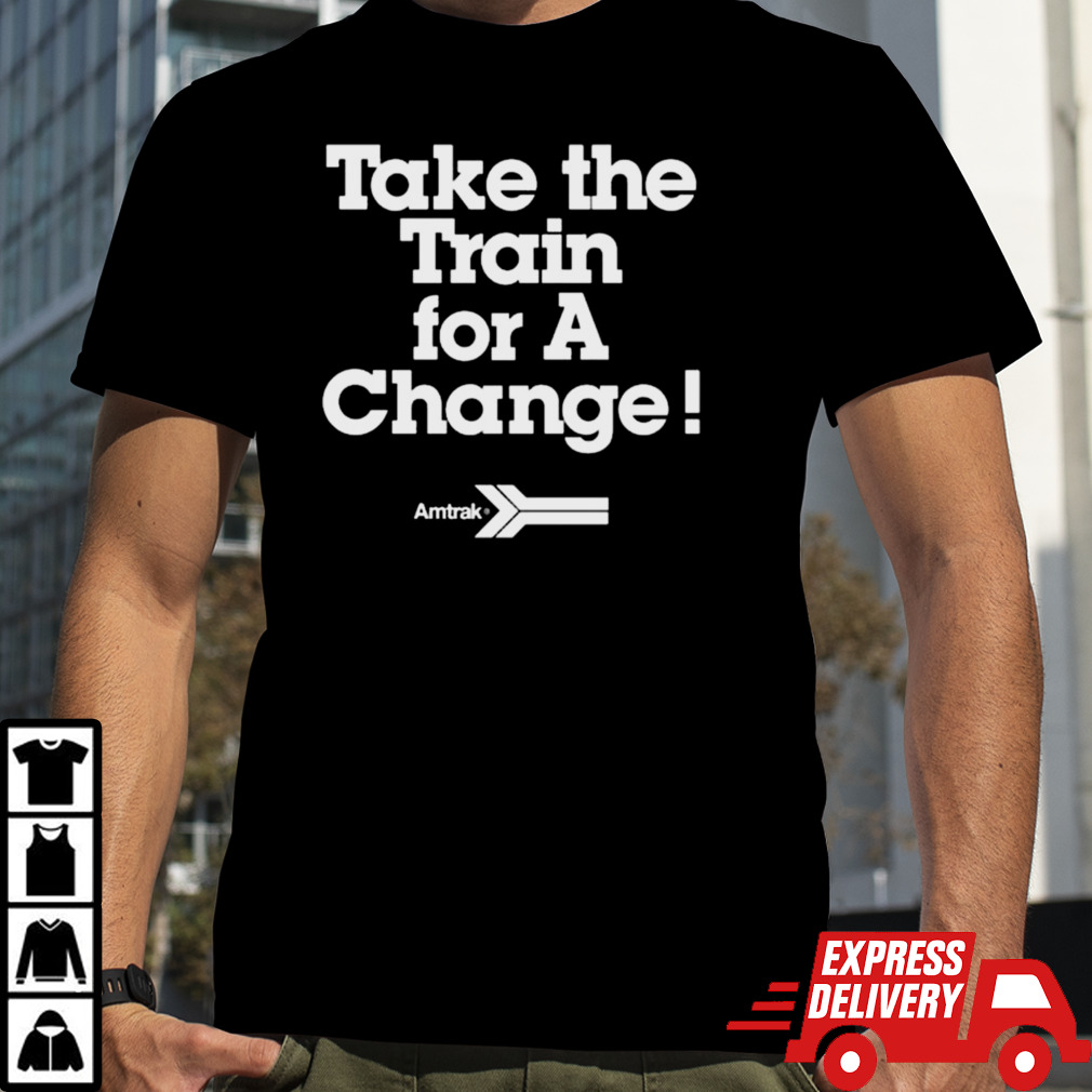 Amtrak Take The Train For A Change T-shirt