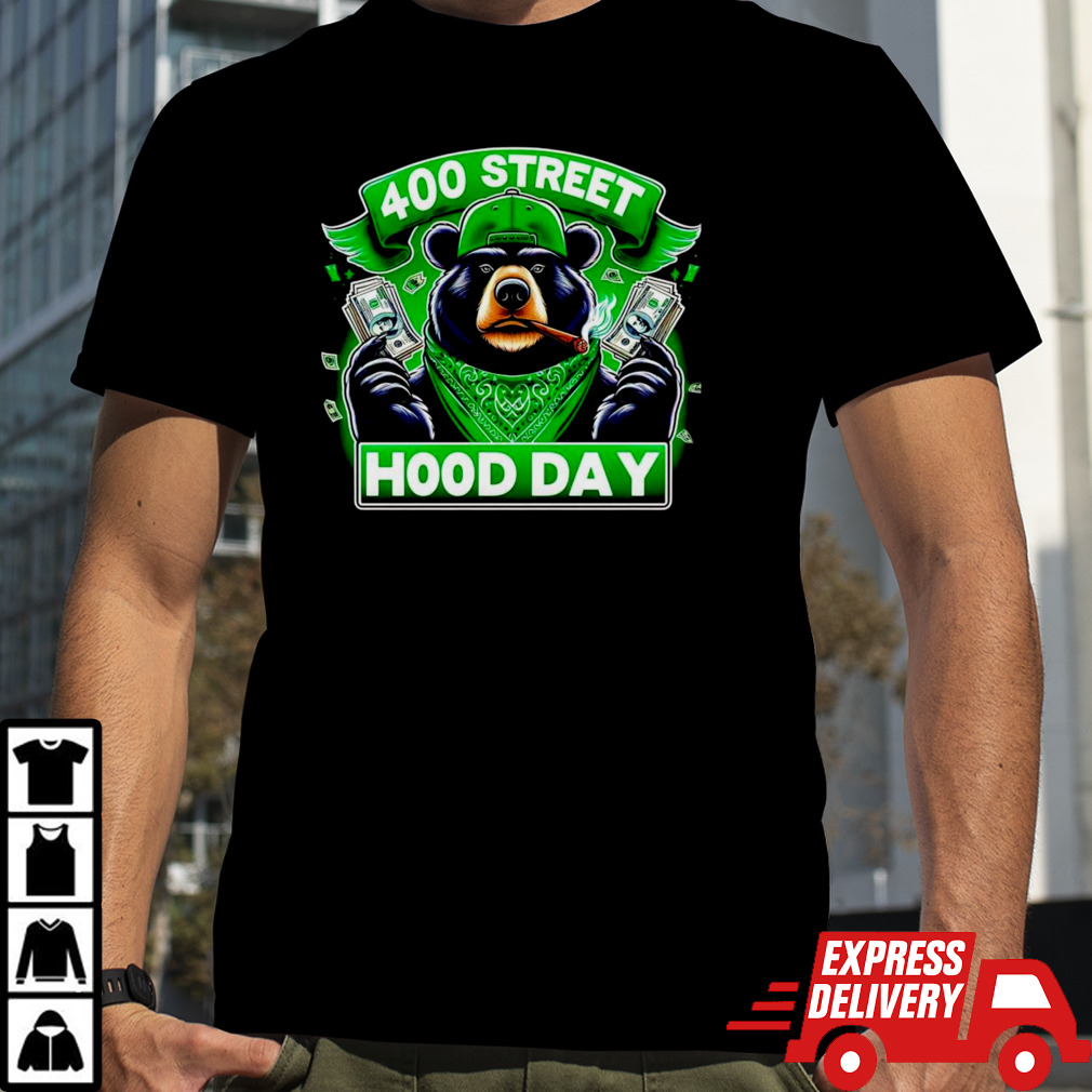 Bear 400 street hood day shirt