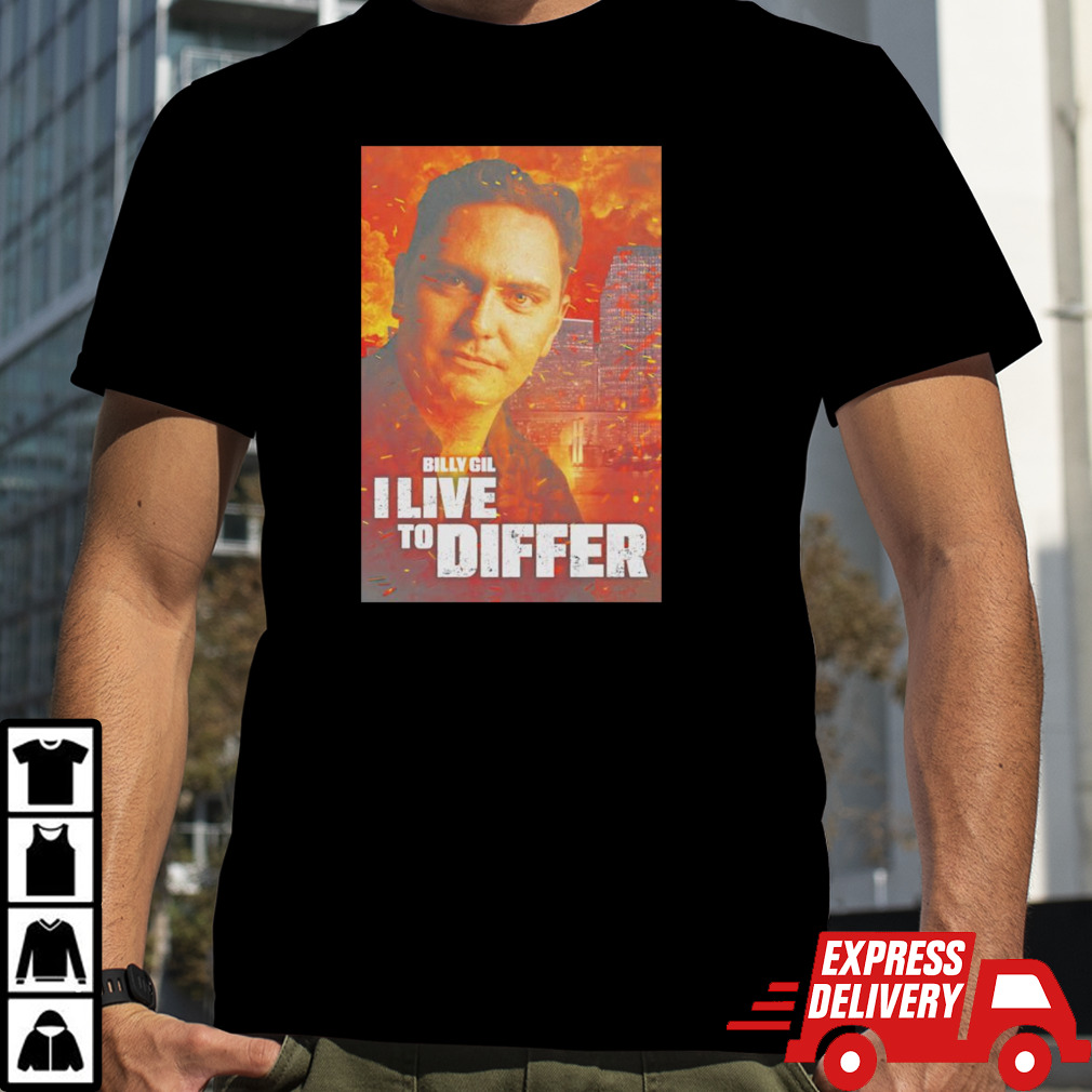 Billy Gil I live to differ shirt