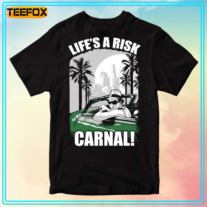 Life's A Risk Carnal Unisex T-Shirt