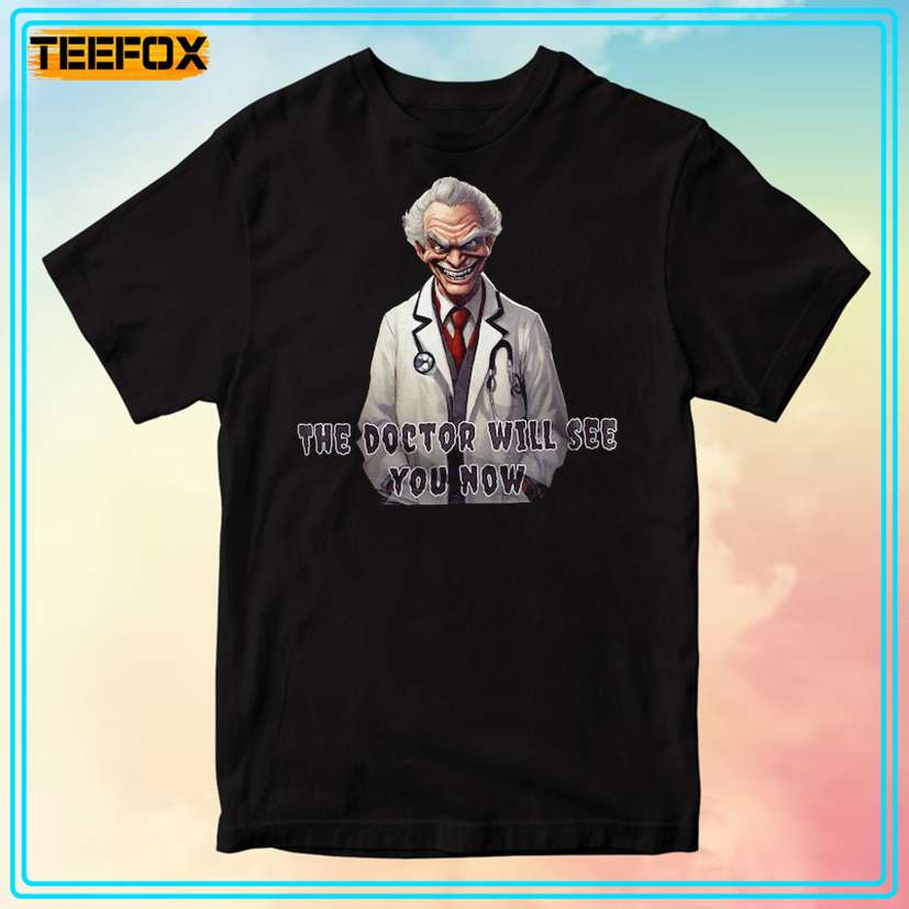 Mad Scientist The Doctor Will See You Now T-Shirt