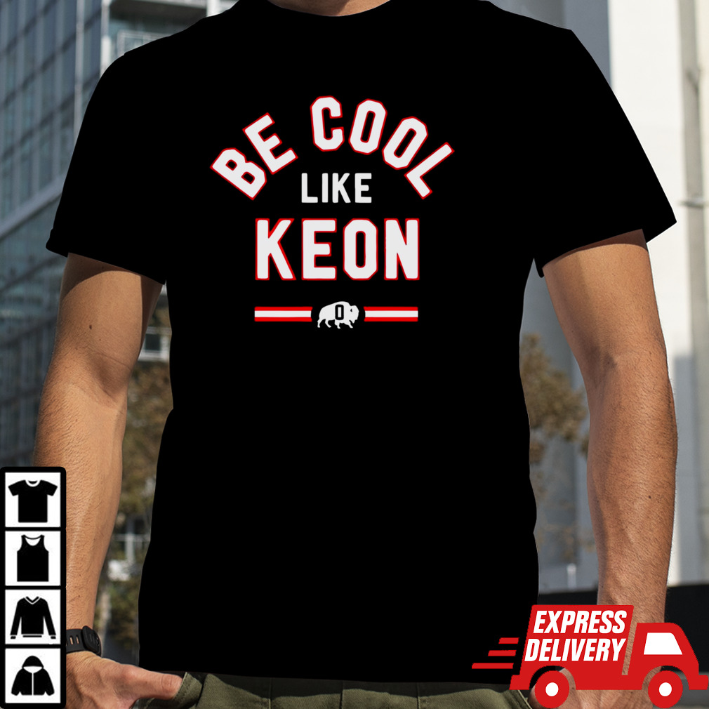 Buffalo Bills be cool like keon shirt